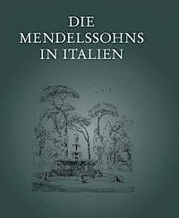Hans-Gunter Klein - Die Mendelssohns in Italien: Ausstellung Des Mendelssohn-Archivs Der Staatsbibliothek Zu Berlin - Preussischer Kulturbesitz, Inbunden