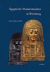 Martin Andreas Stadler - Agyptische Mumienmasken in Wurzburg, Inbunden