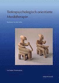 Tonius Timmermann - Tiefenpsychologisch Orientierte Musiktherapie: Bausteine Für Eine Lehre, Inbunden