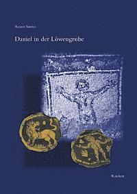 bokomslag Daniel in Der Lowengrube: Zur Gesetzmassigkeit Fruhchristlicher Ikonographie