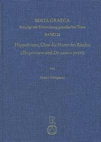 Franco Giorgianni - Hippokrates. Uber Die Natur Des Kindes (de Genitura Und de Natura Pueri), Inbunden
