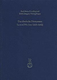 Dawa Dargyay Dzongphugpa, Karl-Heinz Everding - Das Tibetische Furstentum La Stod Lho (Um 1265 Bis 1642): Die Geschichte Der Herrschaftsbildung Nebst Einer Edition Der Chronik Shel Dkar Chos 'Byung, Inbunden