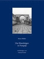Klaus Müller - Die Ehrenbögen in Pompeji, Inbunden