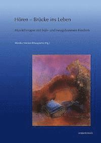 Monika Nöcker-Ribaupierre - Hören - Brücke Ins Leben: Musiktherapie Mit Früh- Und Neugeborenen Kindern. Forschung Und PRAXIS, Häftad