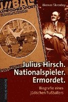 bokomslag Julius Hirsch. Nationalspieler. Ermordet