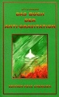 David Hatcher Childress - Das Buch der Anti-Gravitation, Inbunden