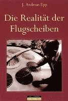 J. Andreas Epp - Die Realität der Flugscheiben, Inbunden