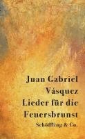 Juan Gabriel Vásquez - Lieder für die Feuersbrunst, Inbunden