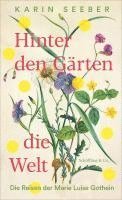 Karin Seeber - Hinter den Gärten die Welt, Inbunden