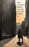 Gert Loschütz - Ballade vom Tag, der nicht vorüber ist, Inbunden