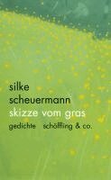 Silke Scheuermann - Skizze vom Gras, Inbunden