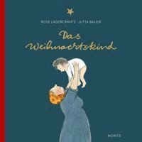 Rose Lagercrantz - Das Weihnachtskind, Inbunden
