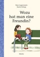 Rose Lagercrantz - Lagercrantz, R: Wozu hat man eine Freundin?, Inbunden