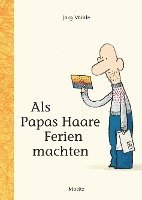 Jörg Mühle - Als Papas Haare Ferien machten, Inbunden