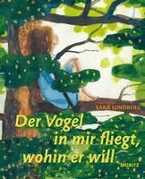 Sara Lundberg - Der Vogel in mir fliegt, wohin er will, Inbunden
