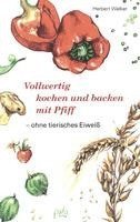 bokomslag Vollwertig kochen und backen mit Pfiff, ohne tierisches Eiweiß