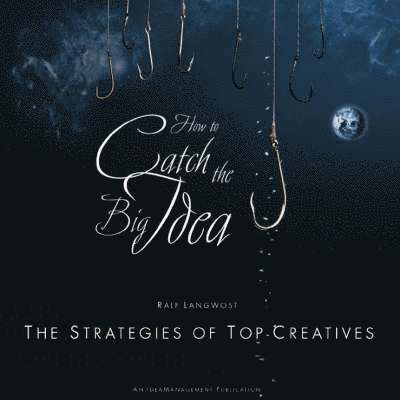 How to Catch the Big Idea - The Strategies of the Top-Creatives 1