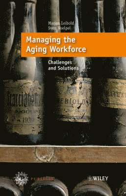 Marius Leibold, Nitin Nohria, Sven C. Voelpel - Managing the Aging Workforce: Challenges and Solutions, Inbunden
