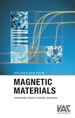 Magnetic Materials  Fundamentals, Products, Properties, Applications 1