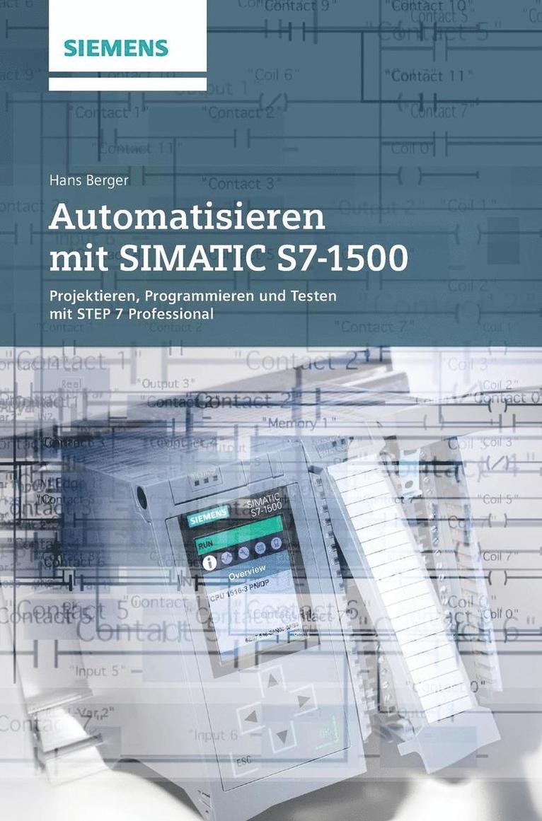 Automatisieren Mit Simatic S7-1500: V: Projektieren, Programmieren Und Testen Mit Step 7 Professional