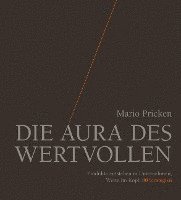 Mario Pricken - Die Aura des Wertvollen, Inbunden
