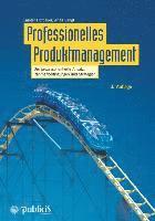 bokomslag Professionelles Produktmanagement 3e -  Der prozessorientierte Ansatz, Rahmenbedingungen und Strategien