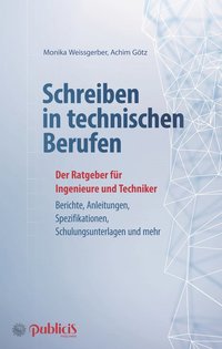 bokomslag Schreiben in technischen Berufen 3e - Der Ratgeber fur Ingenieure und Techniker: Konzepte, Berichte, Dokumentationen, Schulungsunterlagen,