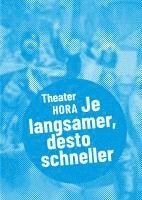 bokomslag Theater HORA - Je langsamer, desto schneller