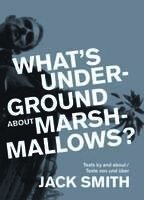 What's Underground about Marshmallows?: Texts by and about Jack Smith