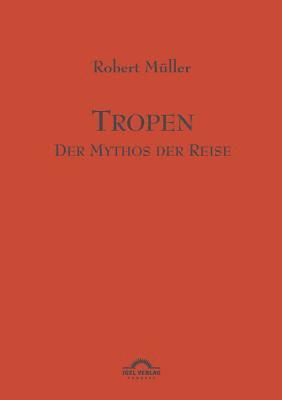 bokomslag Tropen. Der Mythos der Reise