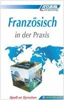 bokomslag ASSiMiL Französisch in der Praxis. Fortgeschrittenenkurs für Deutschsprechende. Lehrbuch (Niveau B2-C1)