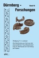 Wolfgang F. A. Lobisser - Die Kleinfunde aus Holz aus der eisenzeitlichen Feuchtbodensiedlung im Ramsautal am Dürrnberg bei Hallein, Inbunden