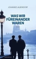 Johannes Albendorf - Was wir füreinander waren, Häftad