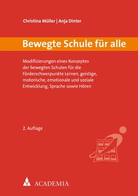 Christina Muller, Anja Dinter - Bewegte Schule Fur Alle: Modifizierungen Eines Konzeptes Der Bewegten Schulen Fur Die Forderschwerpunkte Lernen, Geistige, Motorische, Emotiona, Häftad