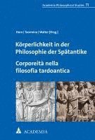 Christoph Horn, Daniela Patrizia Taormina - Korperlichkeit in Der Philosophie Der Spatantike. Corporeita Nella Filosofia Tardoantica, Häftad