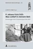 bokomslag P. Johann Frick Svd: Mao Schlief in Meinem Bett: Erinnerungen Eines Chinamissionars 1931-1952