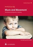 bokomslag Music and Movement: The Structure and Dynamics in Teaching