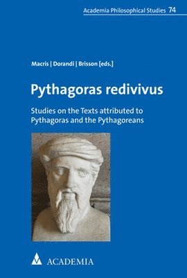 Pythagoras Redivivus: Studies on the Texts Attributed to Pythagoras and the Pythagoreans 1