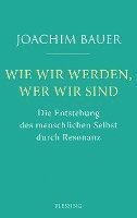 Joachim Bauer - Wie wir werden, wer wir sind, Inbunden