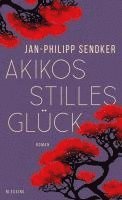 Jan-Philipp Sendker - Akikos stilles Glück, Inbunden