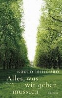 Kazuo Ishiguro - Alles, was wir geben mussten, Inbunden