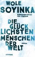 Wole Soyinka - Die glücklichsten Menschen der Welt, Inbunden