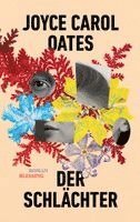 Joyce Carol Oates - Der Schlächter, Häftad