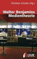 Christian Schulte - Walter Benjamins Medientheorie, Häftad
