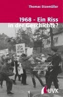 Thomas Etzemüller - 1968 - Ein Riss in der Geschichte?, Häftad