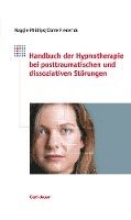 bokomslag Handbuch der Hypnotherapie bei posttraumatischen und dissoziativen Störungen