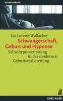 Liz Lorenz-Wallacher - Schwangerschaft, Geburt und Hypnose, Häftad