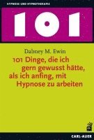 bokomslag 101 Dinge, die ich gern gewusst hätte, als ich anfing, mit Hypnose zu arbeiten