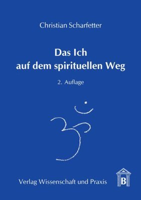 Christian Scharfetter - Das Ich Auf Dem Spirituellen Weg: Vom Egozentrismus Zum Kosmozentrismus, Häftad
