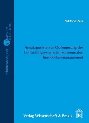 Viktoria Zerr - Ansatzpunkte Zur Optimierung Des Controllingsystems Im Kommunalen Immobilienmanagement., Häftad. Tillgänglighet: Tillfälligt slut